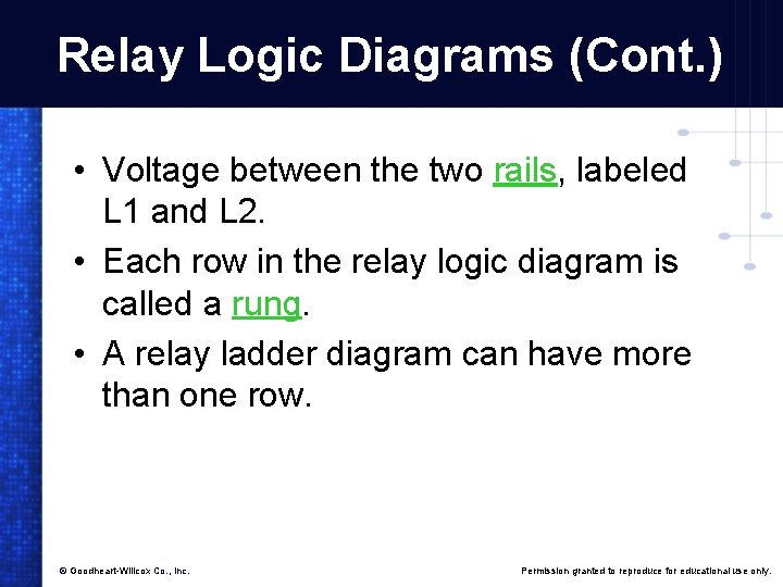 Relay Logic Diagrams (Cont. ) • Voltage between the two rails, labeled L 1