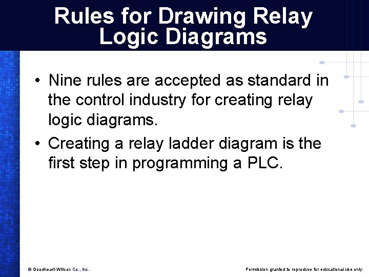 Rules for Drawing Relay Logic Diagrams • Nine rules are accepted as standard in