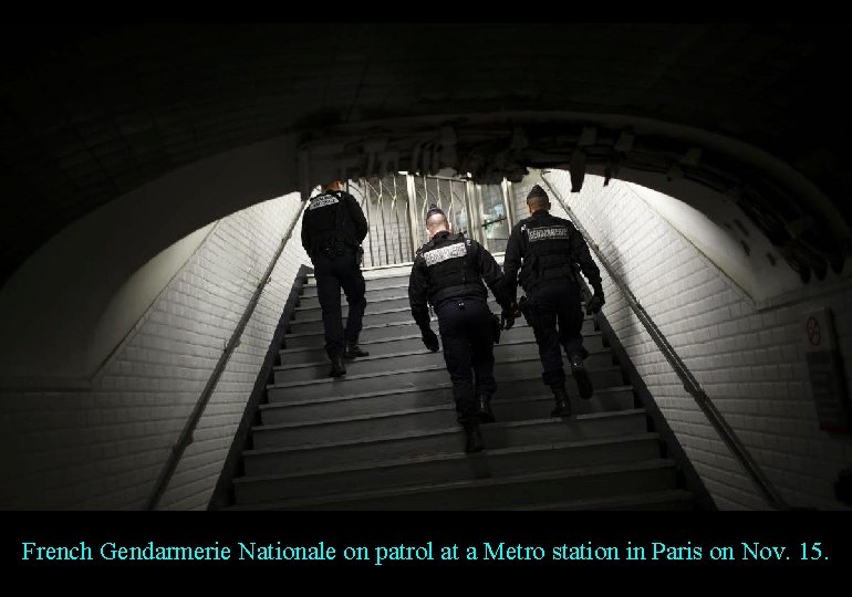 French Gendarmerie Nationale on patrol at a Metro station in Paris on Nov. 15.