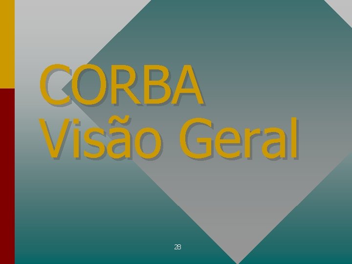 CORBA Visão Geral 28 