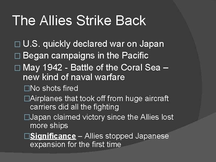 The Allies Strike Back � U. S. quickly declared war on Japan � Began