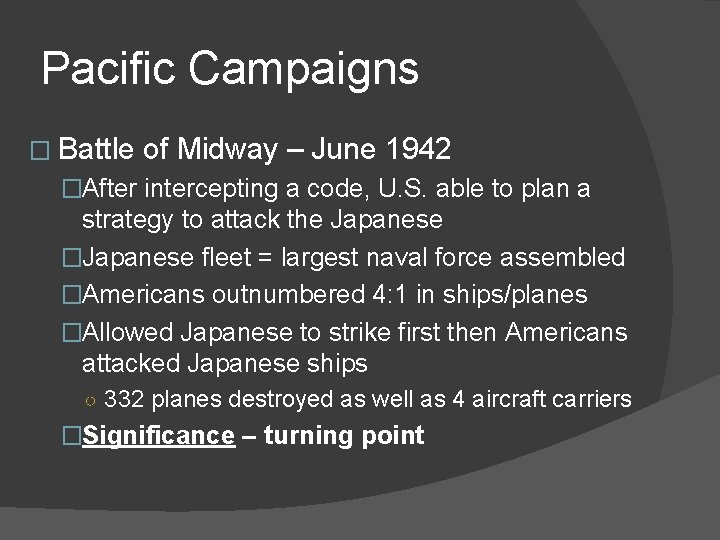 Pacific Campaigns � Battle of Midway – June 1942 �After intercepting a code, U.