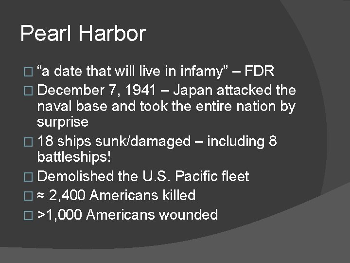 Pearl Harbor � “a date that will live in infamy” – FDR � December