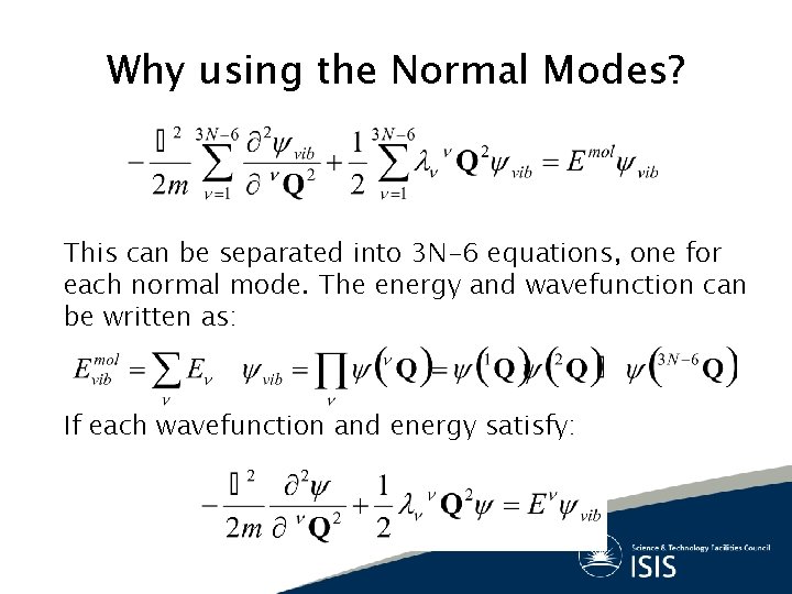 Why using the Normal Modes? This can be separated into 3 N-6 equations, one