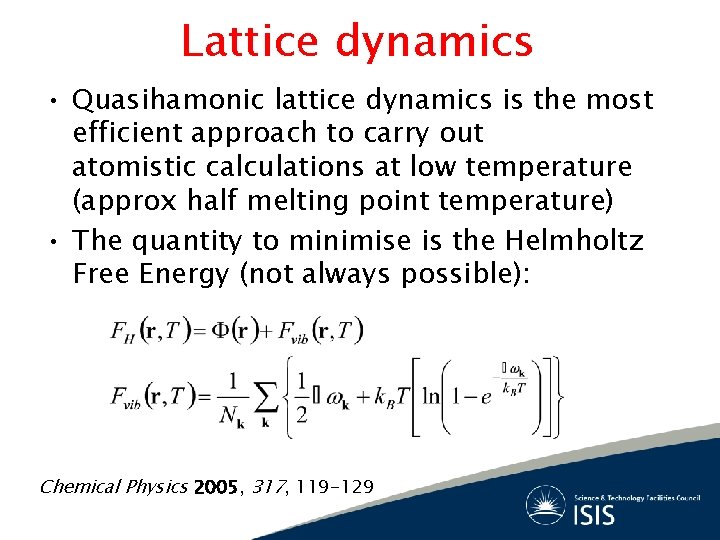 Lattice dynamics • Quasihamonic lattice dynamics is the most efficient approach to carry out