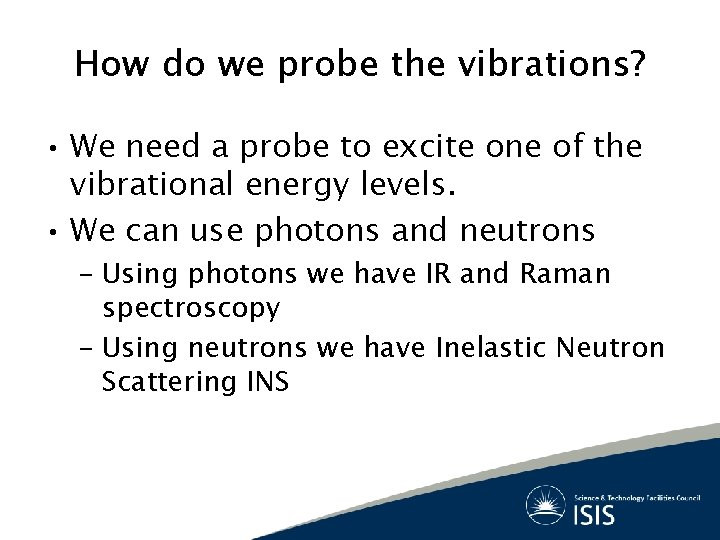 How do we probe the vibrations? • We need a probe to excite one