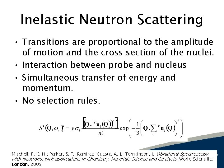 Inelastic Neutron Scattering • Transitions are proportional to the amplitude of motion and the
