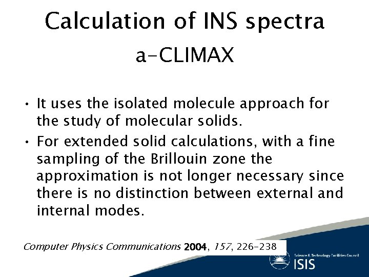 Calculation of INS spectra a-CLIMAX • It uses the isolated molecule approach for the