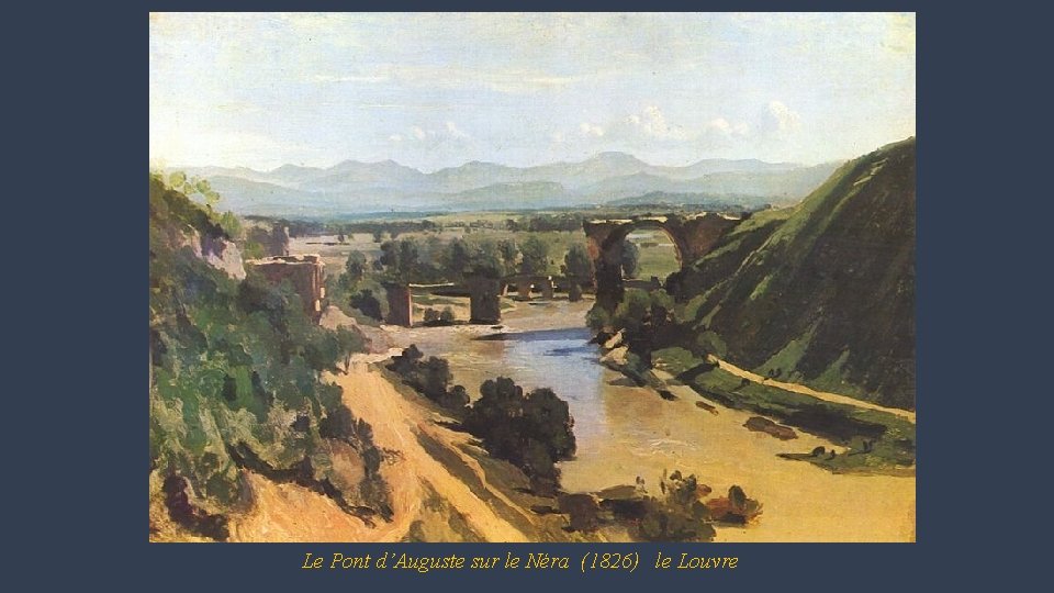 Le Pont d’Auguste sur le Néra (1826) le Louvre 