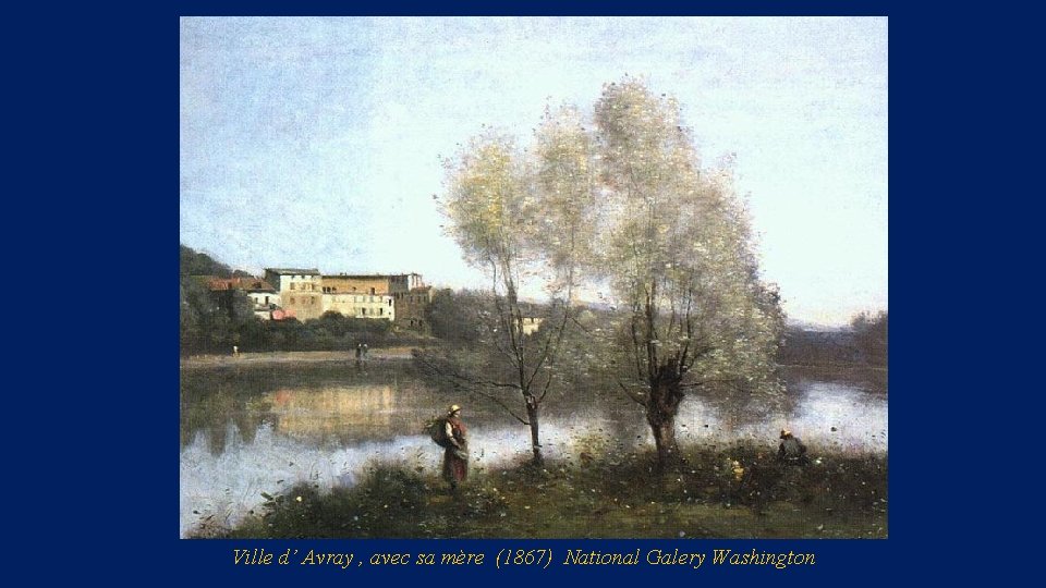 Ville d’ Avray , avec sa mère (1867) National Galery Washington 