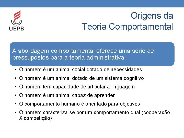 Origens da Teoria Comportamental A abordagem comportamental oferece uma série de pressupostos para a