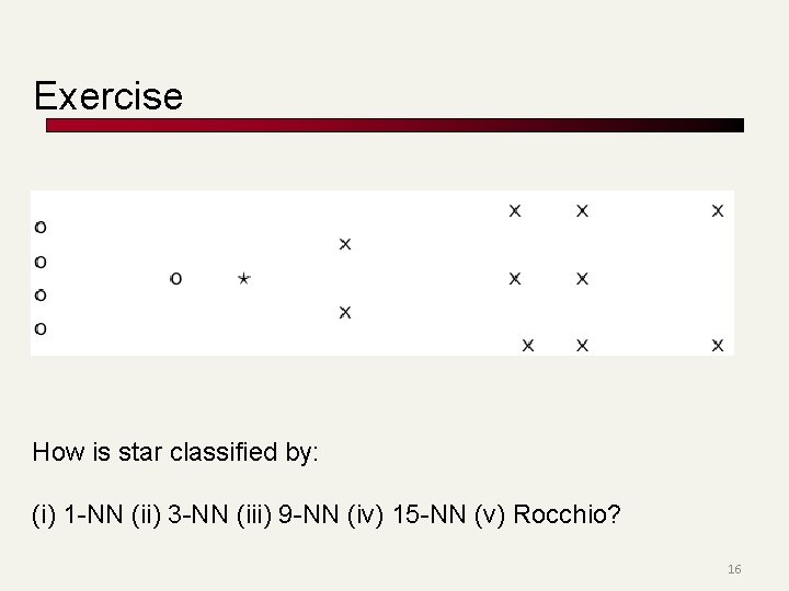 Exercise How is star classified by: (i) 1 -NN (ii) 3 -NN (iii) 9