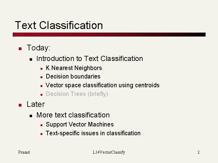 Text Classification n Today: n Introduction to Text Classification n n K Nearest Neighbors