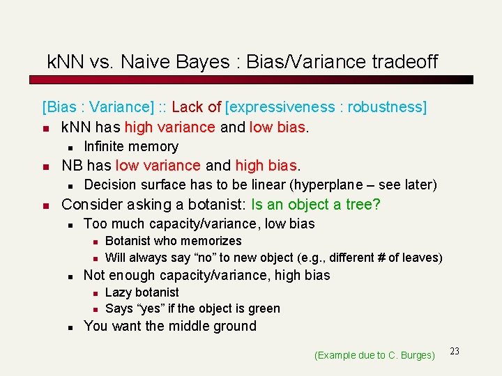 k. NN vs. Naive Bayes : Bias/Variance tradeoff [Bias : Variance] : : Lack