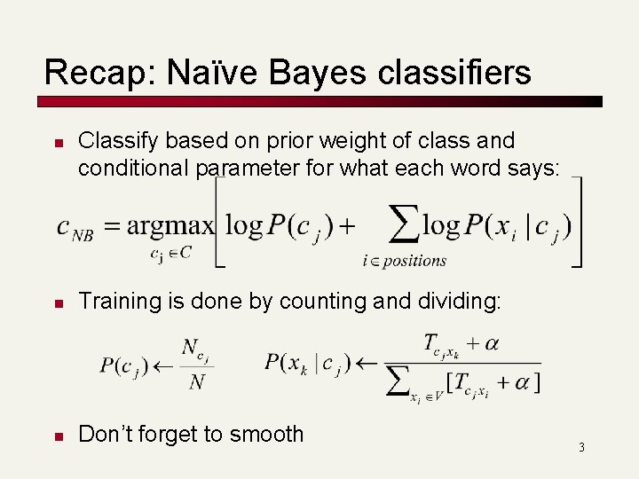 Recap: Naïve Bayes classifiers n Classify based on prior weight of class and conditional