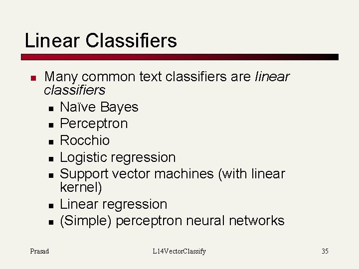 Linear Classifiers n Many common text classifiers are linear classifiers n Naïve Bayes n