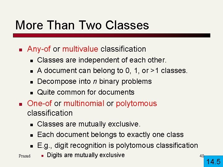 More Than Two Classes n Any-of or multivalue classification n n Classes are independent