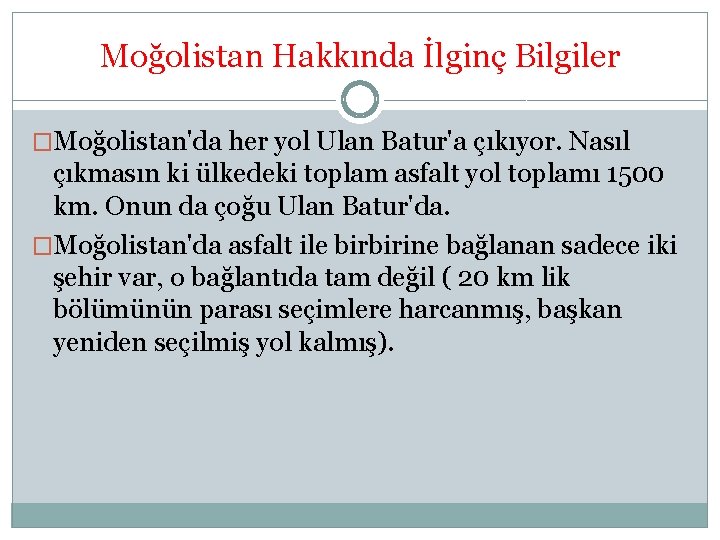 Moğolistan Hakkında İlginç Bilgiler �Moğolistan'da her yol Ulan Batur'a çıkıyor. Nasıl çıkmasın ki ülkedeki