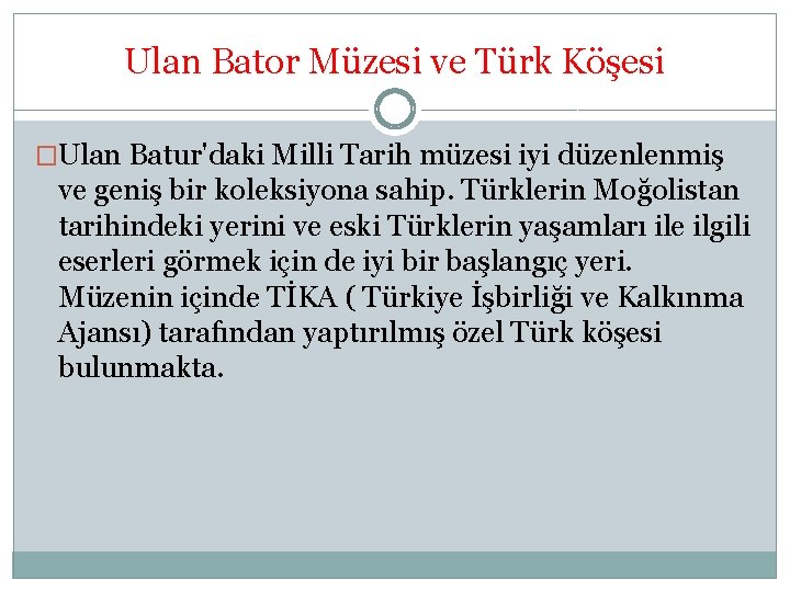 Ulan Bator Müzesi ve Türk Köşesi �Ulan Batur'daki Milli Tarih müzesi iyi düzenlenmiş ve