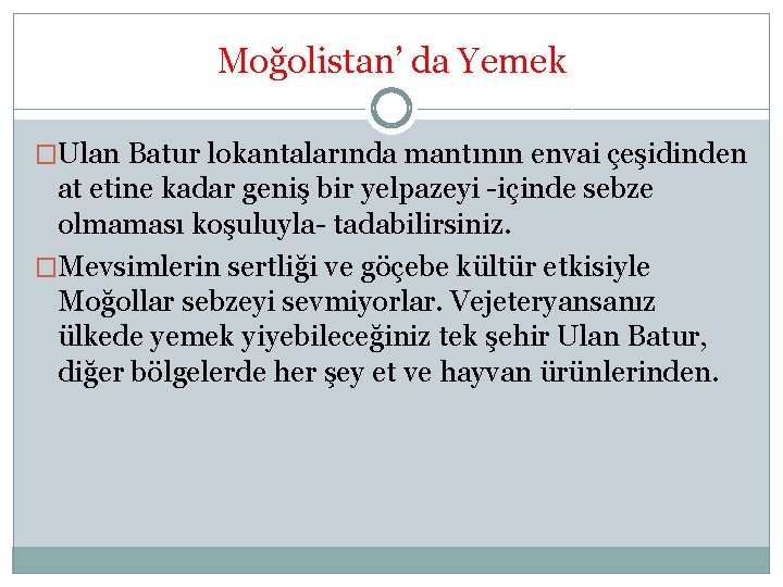 Moğolistan’ da Yemek �Ulan Batur lokantalarında mantının envai çeşidinden at etine kadar geniş bir