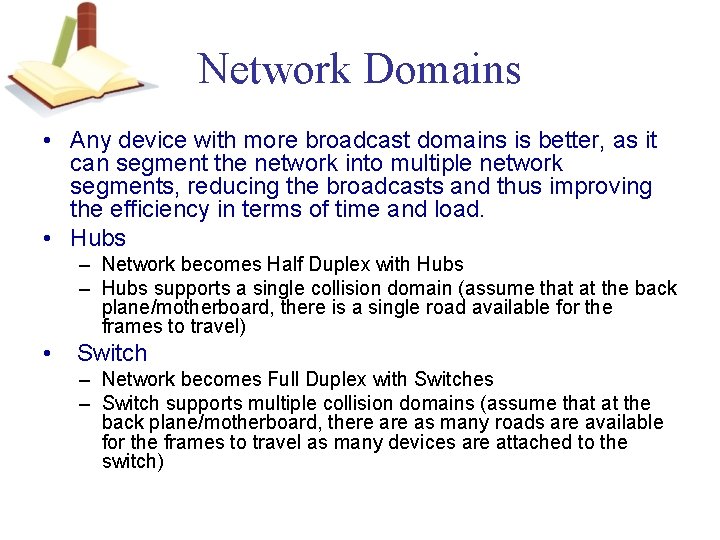 Network Domains • Any device with more broadcast domains is better, as it can