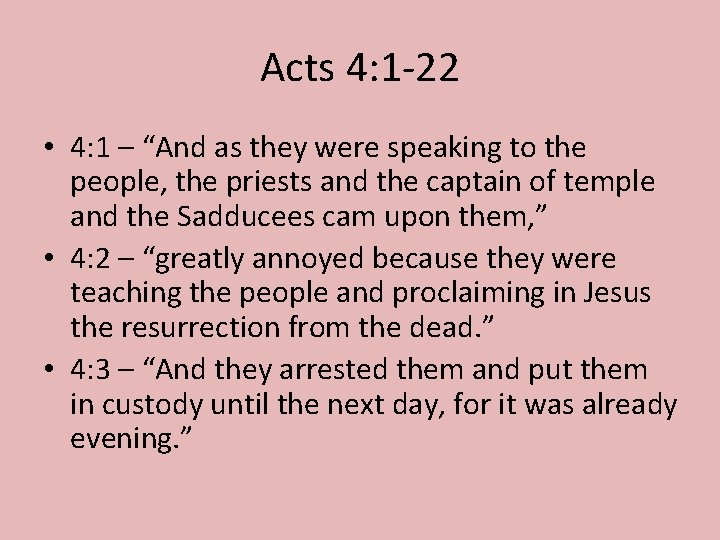 Acts 4: 1 -22 • 4: 1 – “And as they were speaking to