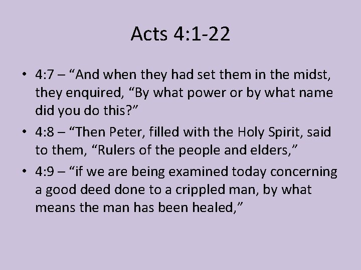 Acts 4: 1 -22 • 4: 7 – “And when they had set them