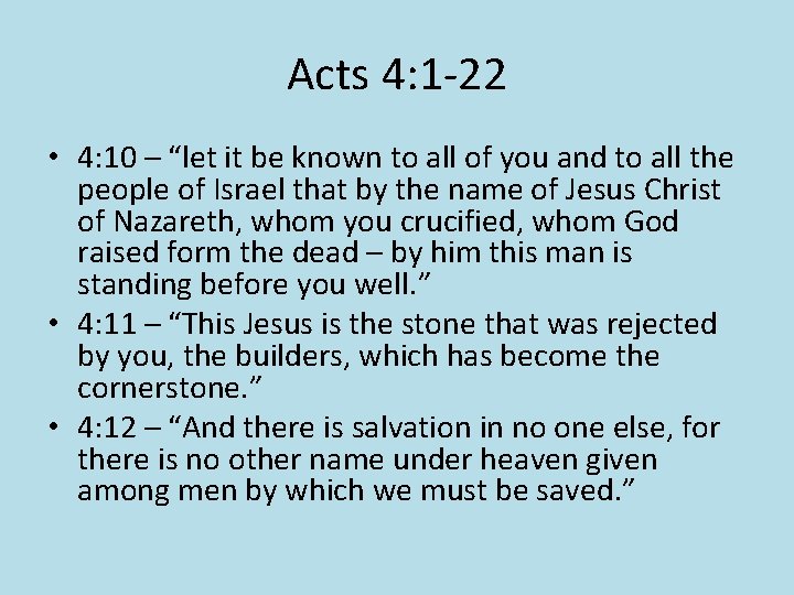 Acts 4: 1 -22 • 4: 10 – “let it be known to all