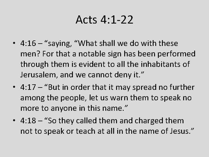 Acts 4: 1 -22 • 4: 16 – “saying, “What shall we do with