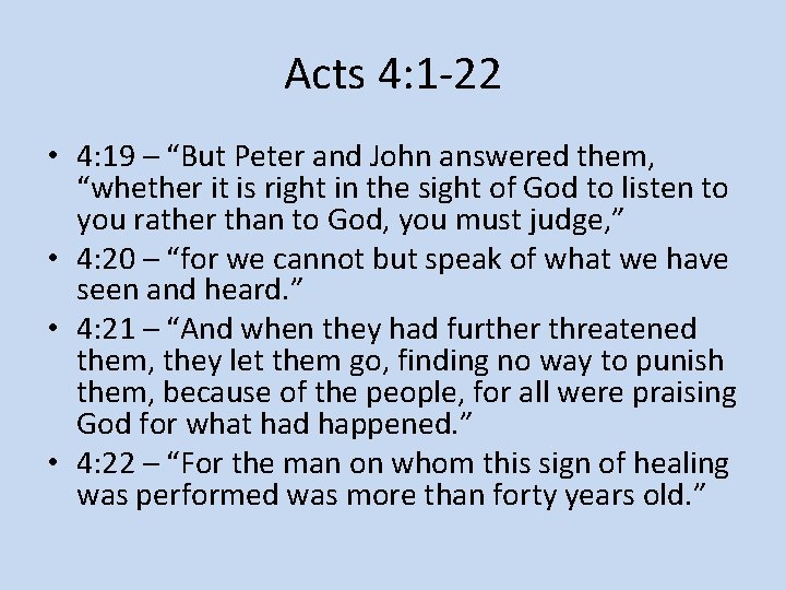 Acts 4: 1 -22 • 4: 19 – “But Peter and John answered them,