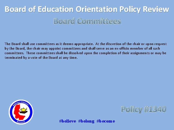 Board of Education Orientation Policy Review Board Committees The Board shall use committees as