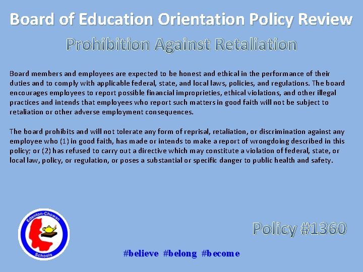 Board of Education Orientation Policy Review Prohibition Against Retaliation Board members and employees are