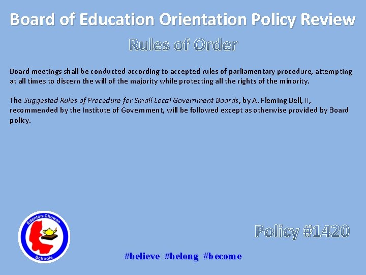 Board of Education Orientation Policy Review Rules of Order Board meetings shall be conducted