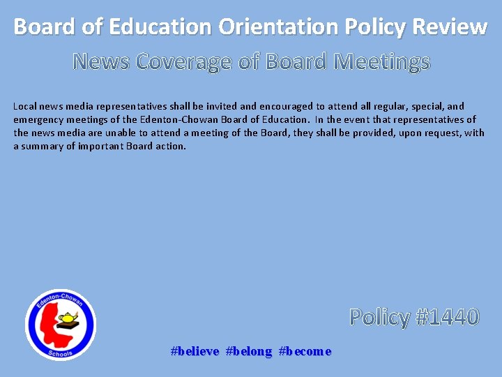 Board of Education Orientation Policy Review News Coverage of Board Meetings Local news media