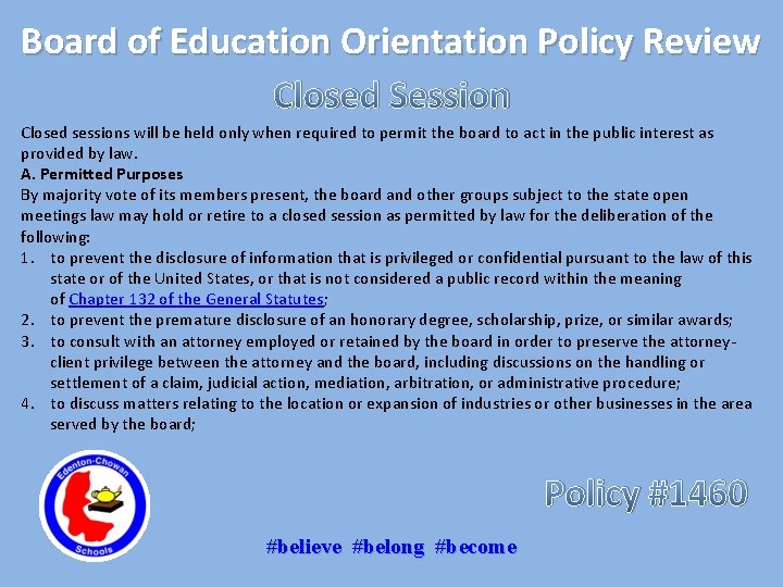 Board of Education Orientation Policy Review Closed Session Closed sessions will be held only