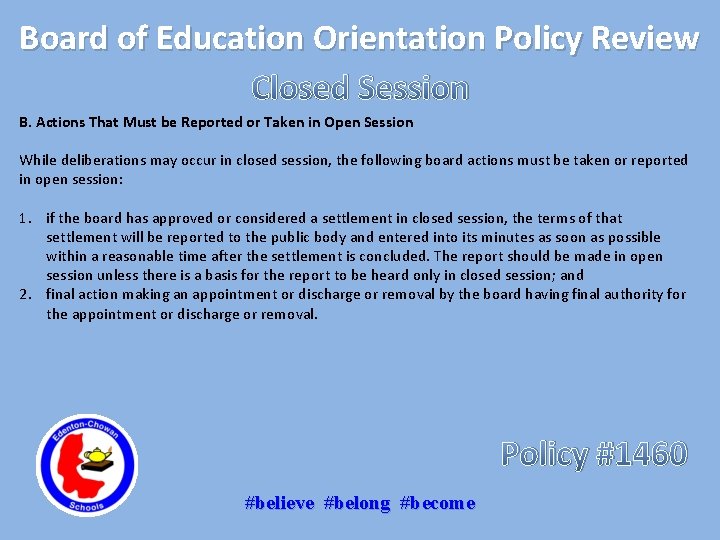 Board of Education Orientation Policy Review Closed Session B. Actions That Must be Reported