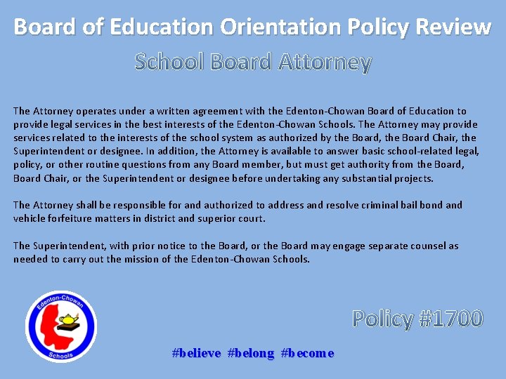 Board of Education Orientation Policy Review School Board Attorney The Attorney operates under a