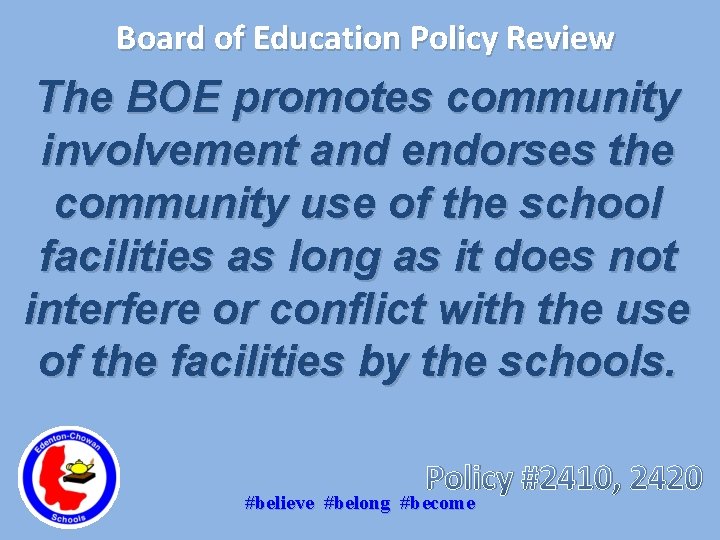 Board of Education Policy Review The BOE promotes community involvement and endorses the community