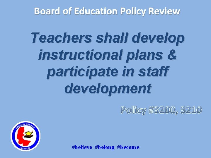 Board of Education Policy Review Teachers shall develop instructional plans & participate in staff