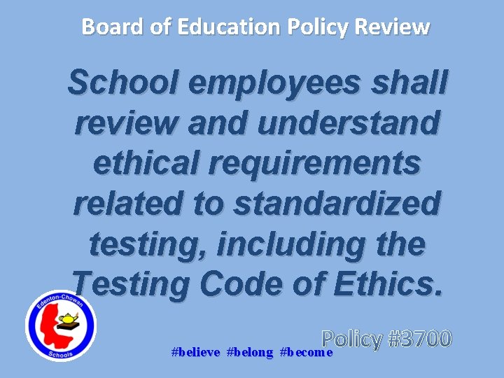 Board of Education Policy Review School employees shall review and understand ethical requirements related