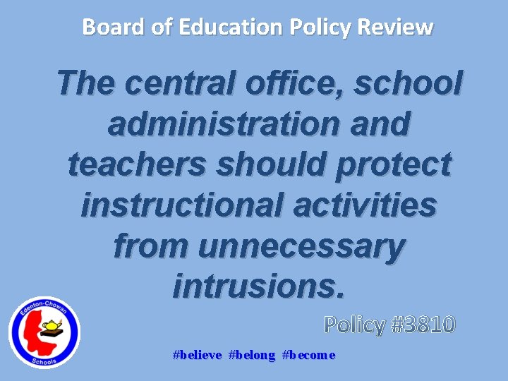 Board of Education Policy Review The central office, school administration and teachers should protect