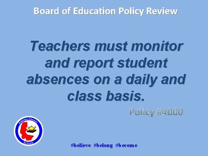 Board of Education Policy Review Teachers must monitor and report student absences on a