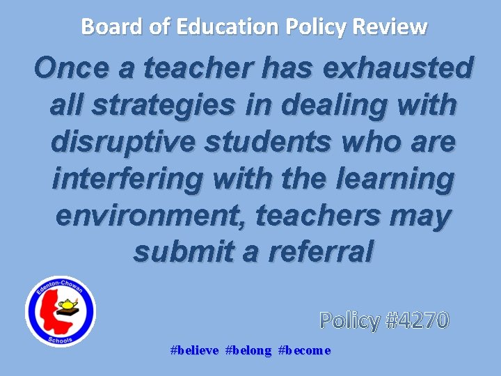 Board of Education Policy Review Once a teacher has exhausted all strategies in dealing