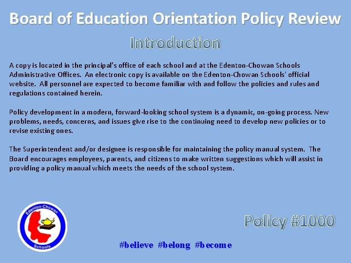 Board of Education Orientation Policy Review Introduction A copy is located in the principal’s