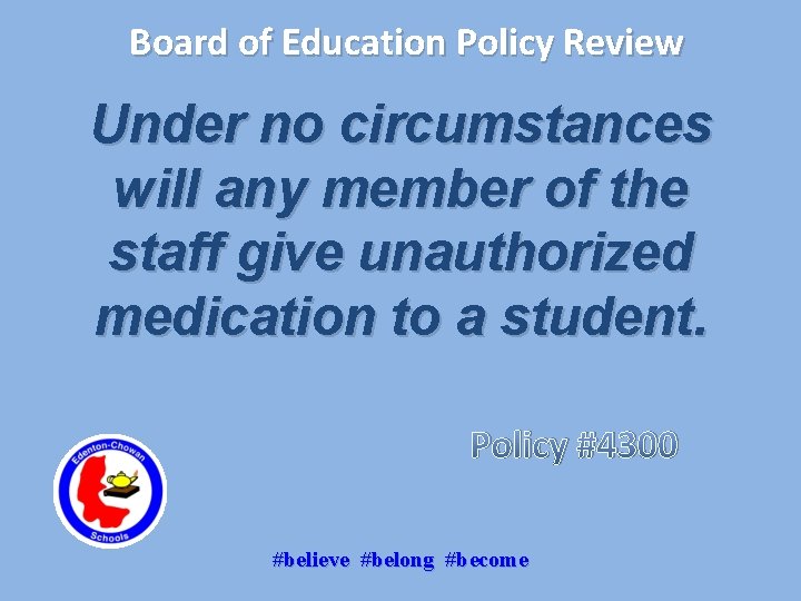 Board of Education Policy Review Under no circumstances will any member of the staff