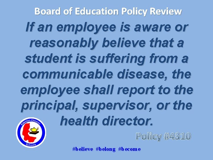 Board of Education Policy Review If an employee is aware or reasonably believe that