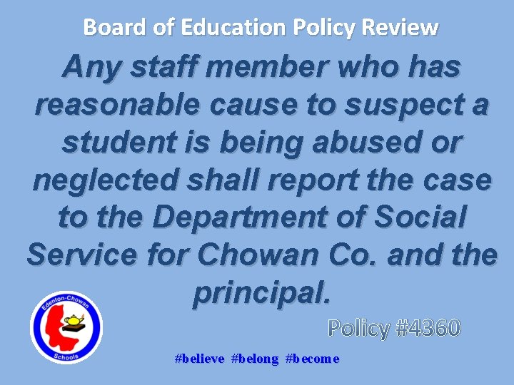 Board of Education Policy Review Any staff member who has reasonable cause to suspect