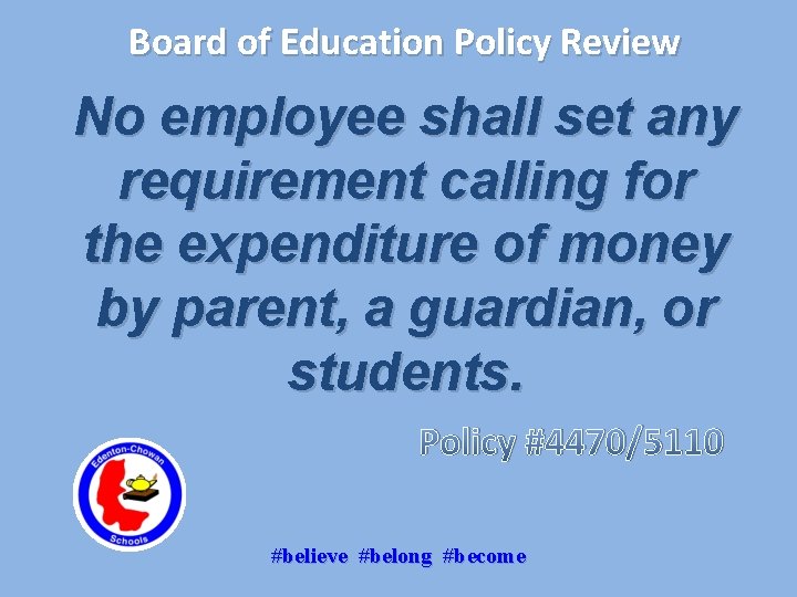 Board of Education Policy Review No employee shall set any requirement calling for the