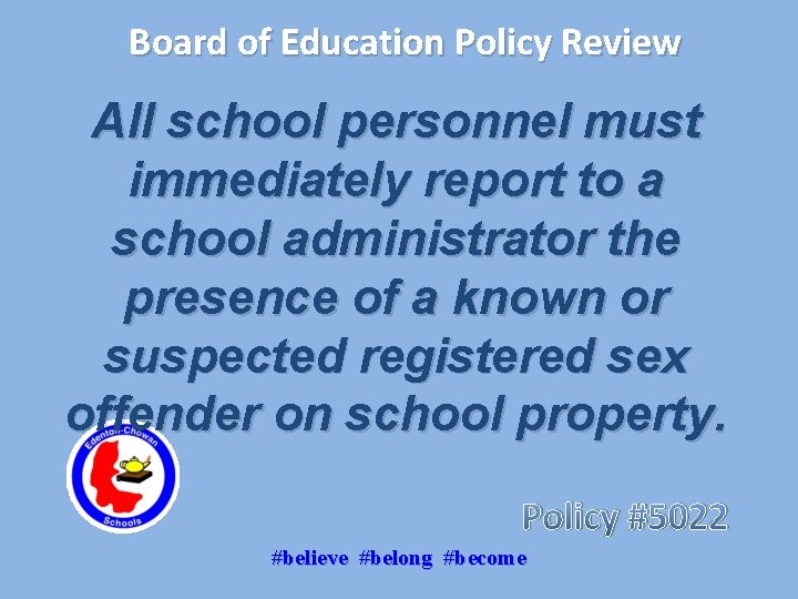 Board of Education Policy Review All school personnel must immediately report to a school