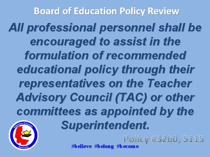 Board of Education Policy Review All professional personnel shall be encouraged to assist in